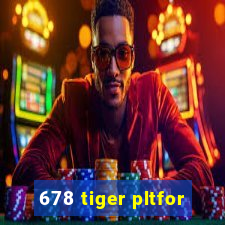 678 tiger pltfor